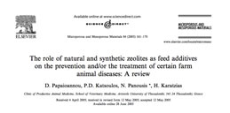 Ο ρόλος των φυσικών και συνθετικών ζεολίθων ως πρόσθετες ύλες ζωοτροφών για την πρόληψη ή και τη θεραπεία ορισμένων ασθενειών των ζώων αγροκτήματος (The role of natural and synthetic zeolites as feed additives on the prevention and/or the treatment of certain farm animal diseases: A review)